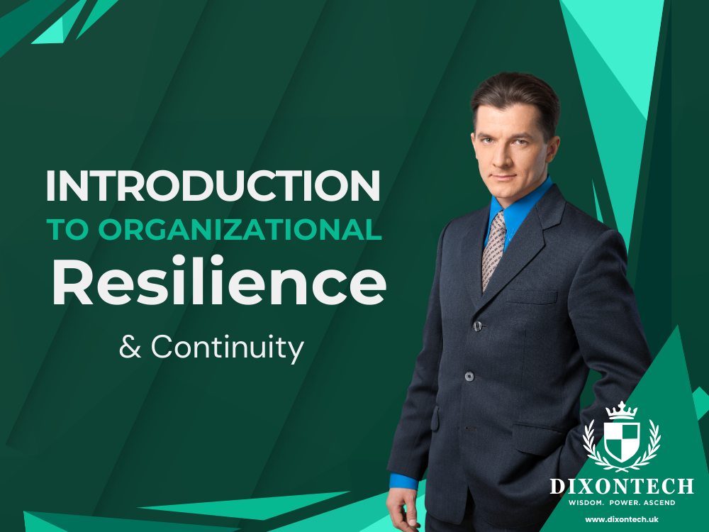 Introduction to Organizational Resilience and Continuity